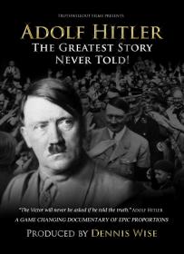 Adolf Hitler - The Greatest Story Never Told (2013) Documentary XviD AVI