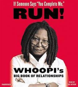 If Someone Says, You Complete Me, Run! by Whoopi Goldberg (Audiobook)