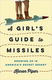 A Girl's Guide to Missiles by Karen Piper