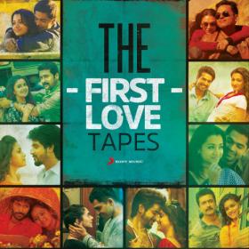 The First Love Tapes (2018) [Tamil - Untouched Complete Album - Digital FLAC]