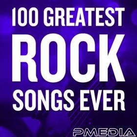 VA - 100 Greatest Rock Songs Ever (Mp3 320kbps Quality) [PMEDIA]
