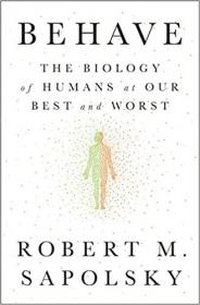 Robert M. Sapolsky - Behave The Biology of Humans at Our Best and Worst (Unabridged)