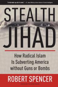 Stealth Jihad_How Radical Islam Is Subverting the West