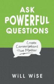 Ask Powerful Questions by Will Wise
