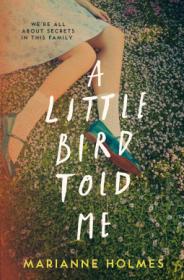 A Little Bird Told Me by Marianne Holmes