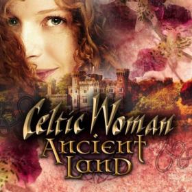 Celtic Woman - Ancient Land  2018