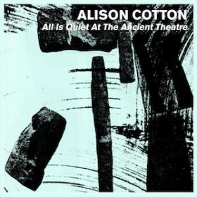 (2018) Alison Cotton - All Is Quiet at the Ancient Theatre [FLAC,Tracks]