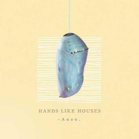 Hands Like Houses - Anon  (320 kbps)