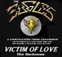 The Eagles - Victim Of Love  The Darkness (Max EP) 2018 ak VO