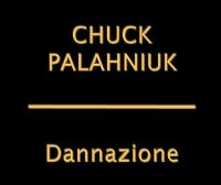 Chuck Palahniuk - Dannazione (2011)