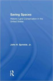 Saving Spaces Historic Land Conservation in the United States
