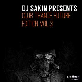 DJ Sakin pres. Club Trance Future Edition Vol 3 (2018)
