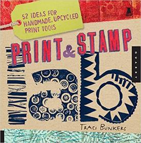 Print & Stamp Lab 52 Ideas for Handmade, Upcycled Print Tools (Lab Series)