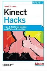 Kinect Hacks Tips & Tools for Motion and Pattern Detection