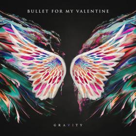 Bullet For My Valentine - Gravity (Limited) [2018] [CD FLAC]