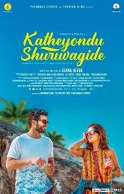 Katheyondu Shuruvagide (2018)[Kannada - 720p Proper TRUE - HD AVC - 2.2GB - ESubs]