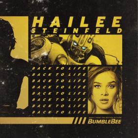 Hailee Steinfeld - Back to Life (from Bumblebee) - (Mp3 Song) [PMEDIA]