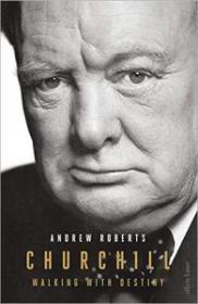 Churchill Walking with Destiny by Andrew Roberts 