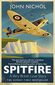 Spitfire A Very British Love Story by John Nichol