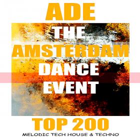 ADE The Amsterdam Dance Event Top 200 Melodic Tech House & Techno (2018)