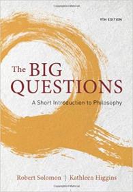 The Big Questions A Short Introduction to Philosophy, 9th Edition