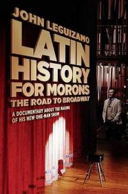 拉丁白痴历史：约翰·雷吉扎莫的百老汇之路 Latin History for Morons John Leguizamos Road to Broadway 2018 HD720P AAC x264 English CHS BTDX8
