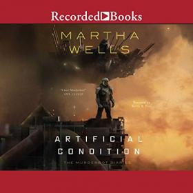 Martha Wells - 2018 - Murderbot Diaries, 2 - Artificial Condition (Sci-Fi)