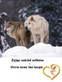Żyjąc wśród wilków - Vivre avec les loups 2016 [1080i HDTV h264-HcI][Lektor PL][Alusia]