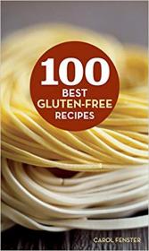100 Best Gluten-Free Recipes (100 Best Recipes Book 2)