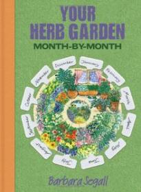 Your Herb Garden Month-By-Month by Barbara Segall