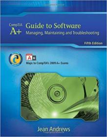 A+ Guide to Software Managing, Maintaining, and Troubleshooting, 5th Edition