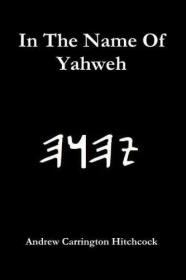 Andrew Carrington Hitchcock - In the Name of Yahweh (2012) pdf
