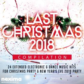 Various Artists - Last Christmas 2018 Compilation - 24 Extended Electronic & Dance Music Hits For Christmas Party & New Year's Eve 2019 Party (2018)