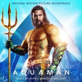 Rupert Gregson-Williams - Aquaman (2018) FLAC