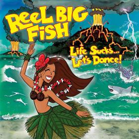 Reel Big Fish - Life Sucks    Let's Dance!