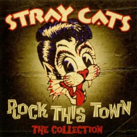 Stray Cats - Rock This Town - The Collection - (2013)-[FLAC]-[TFM]