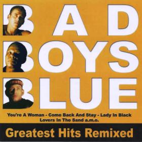 Bad Boys Blue - Greatest Hits Remixed - (2005)-[FLAC]-[TFM]