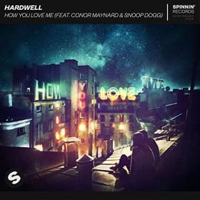 Hardwell - How You Love Me (feat  Conor Maynard & Snoop Dogg) (Single) (2018) (Mp3 - 320kbps) [WR Music]