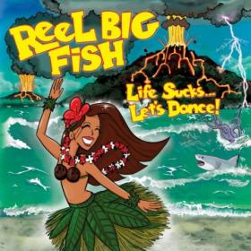 Reel Big Fish - Life Sucks    Let's Dance! (2018)