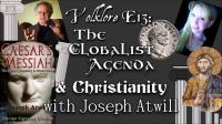 Volklore E13 - The Globalist Agenda & Christianity with Joseph Atwill