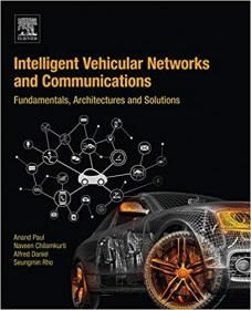 Intelligent Vehicular Networks and Communications Fundamentals, Architectures and Solutions