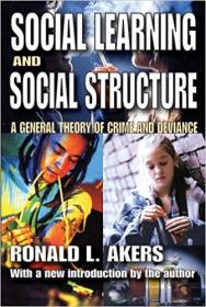 Social Learning and Social Structure A General Theory of Crime and Deviance
