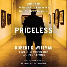 Robert K  Wittman, John Shiffman - 2010 - Priceless (Memoirs)
