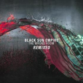 Black Sun Empire - The Wrong Room [Remixed] (2018) FLAC