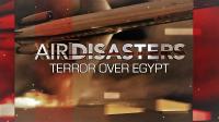 Air Disasters Series 11 Part 9 Terror Over Egypt 720p HDTV x264 AAC