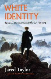 Jared Taylor - White Identity - Racial Consciousness in the 21st Century (2011) pdf