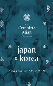 The Complete Asian Cookbook Japan & Korea