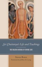 Steven J Rosen - Sri Chaitanyas Life and Teachings - 2017