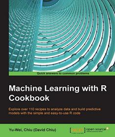 Machine Learning with R Cookbook - 110 Recipes for Building Powerful Predictive Models with R