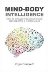 Mind-Body Intelligence by Glyn Blackett